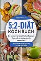 5:2-Diät-Kochbuch: Die besten Kurzzeitfasten Rezepte für ernährungsbewusste Mens