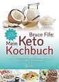 Bruce Fife: Mein Keto-Kochbuch: 450 ketogene Rezepte zum... | Buch | Zustand gut