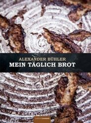 Mein täglich Brot | Alexander Bühler | Buch | Gebunden | Deutsch | 2013