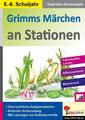 Grimms Märchen an Stationen | Übersichtliche Aufgabenkarten in drei Niveaustufen