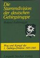 Die Stammdivision der deutschen Gebirgstruppe. Weg und Kampf der 1. Gebirgs-Divi