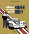 Norbert Singer - My Racing Life with Porsche 1970-2004 | Wilfried Müller (u. a.)