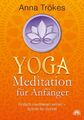 Yoga-Meditation für Anfänger Einfach meditieren lernen - Schritt für Schritt Trö