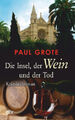 Die Insel, der Wein und der Tod / Weinkrimi Bd.13|Paul Grote|Broschiertes Buch