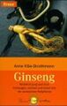 Ginseng. Natürlich jung und vital vorbeugen, stärken und heilen mit der asiatisc