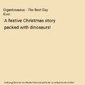 Gigantosaurus - The Best Day Ever: A festive Christmas story packed with dinosau