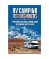 RV Camping for Beginners: Everything You Should Know about RV Camping and RV Liv