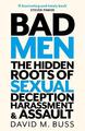 Bad Men: Die verborgenen Wurzeln sexueller Täuschung, Belästigung und Übergriffe von David B