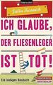 Ich glaube, der Fliesenleger ist tot!: Ein lustig... | Buch | Zustand akzeptabel