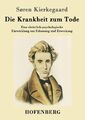 Søren Kierkegaard | Die Krankheit zum Tode | Taschenbuch | Deutsch (2016)
