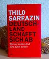 THILO SARRAZIN Deutschland schafft sich ab -Wie wir unser Land aufs Spiel setzen