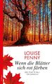 Wenn die Blätter sich rot färben Louise Penny