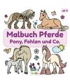 Malbuch Pferde - Pony, Fohlen und Co.: Für Kinder ab 4 Jahren - Viele tolle Pfe