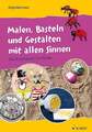Malen, Basteln und Gestalten mit allen Sinnen | Mirja Wellmann | 2016 | deutsch