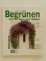 Begrünen von Haus und Balkon Claudia Krinner GU Pflanzen für Fassaden Spaliere