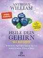 Heile dein Gehirn - Das Basisbuch | Anthony William | Buch | 704 S. | Deutsch