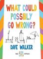 What Could Possibly Go Wrong?,Dave Walker