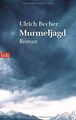 Murmeljagd: Roman von Becher, Ulrich | Buch | Zustand sehr gut