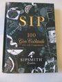 Sip: 100 gin cocktails with only three ingredients by Sipsmith (Hardback, 2019)
