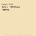The Uplift, Vol. 13: June 6, 1925 (Classic Reprint), James P. Cook
