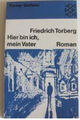 Hier bin ich, mein Vater. Roman. Torberg, Friedrich:  1966 Fischer Verlag