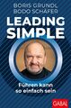Leading Simple | Boris Grundl (u. a.) | Führen kann so einfach sein | Buch