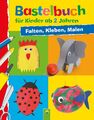 Bastelbuch für Kinder ab 2 Jahren | Elisabeth Holzapfel | Falten, Kleben, Malen