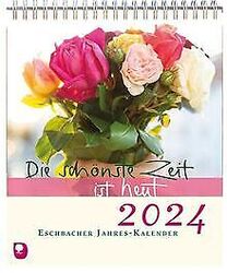 Die schönste Zeit ist heut 2024: Eschbacher Jahres-... | Buch | Zustand sehr gutGeld sparen & nachhaltig shoppen!