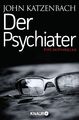 Der Psychiater: Psychothriller von Katzenbach, John