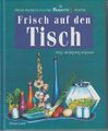 Frisch auf den Tisch. Neue Rezepte aus der Bayern 1-Küche. Küpper, Wolfgang