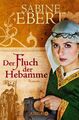 Der Fluch der Hebamme | Hebammen Saga 4 | Sabine Ebert | Deutsch | Taschenbuch