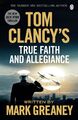 Greaney, M: Tom Clancy's True Faith and Allegiance | Mark Greaney | Englisch