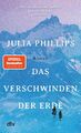 Das Verschwinden der Erde | Roman | Julia Phillips | Deutsch | Taschenbuch