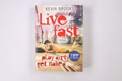 39452 Kevin Brooks LIVE FAST, PLAY DIRTY, GET NAKED Roman