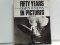 FIFTY YEARS; THE NEW YORK DAILY NEWS IN PICTURES. Gatewood, Worth. Edited by.: