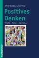 Positives Denken | Astrid Schütz (u. a.) | Vorteile - Risiken - Alternativen