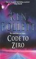 Code to Zero. von Follett, Ken | Buch | Zustand gut