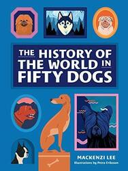 The History of the World in Fifty Dogs by Lee, Mackenzi 1419740067 FREE Shipping