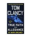 Tom Clancy's True Faith and Allegiance: A Jack Ryan Novel, Mark Greaney