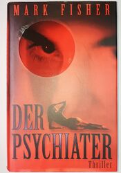 DER PSYCHIATER - Thriller von Mark Fischer Thriller - Bechtermünz-Verlag