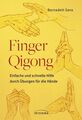 Finger-Qigong: Einfache und schnelle Hilfe durch Übungen für die Hände Gera, Ber