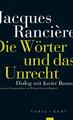 Die Wörter und das Unrecht | Jacques Rancière | Dialog mit Javier Bassas | Buch