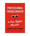 Professional Troublemaker: The Fear-Fighter Manual, Luvvie Ajayi Jones