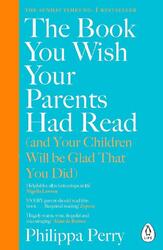 The Book You Wish Your Parents Had Read (and Your Children Will Be Glad That You