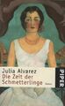 Die Zeit der Schmetterlinge : Roman. Julia Alvarez. Aus dem Amerikan. von Carina
