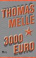 3000 Euro Thomas Melle Buch 208 S. Deutsch 2014 Rowohlt Berlin EAN 9783871347771