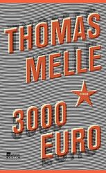 3000 Euro Thomas Melle Buch 208 S. Deutsch 2014 Rowohlt Berlin EAN 9783871347771
