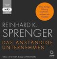 Das anständige Unternehmen: Was richtige Führung ausmacht - und was sie weglässt