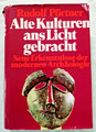 Alte Kulturen ans Licht gebracht - Neue Erkenntnisse der modernen Archäologie