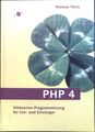 PHP 4 : Webserver-Programmierung für Um- und Einsteiger. Theis, Thomas: